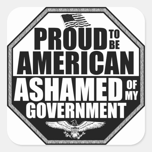 Ashamed Of My Government! Square Sticker (Front)