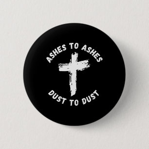 Ashes To Ashes Dust To Dust Cross Bible Verse Ash  6 Cm Round Badge
