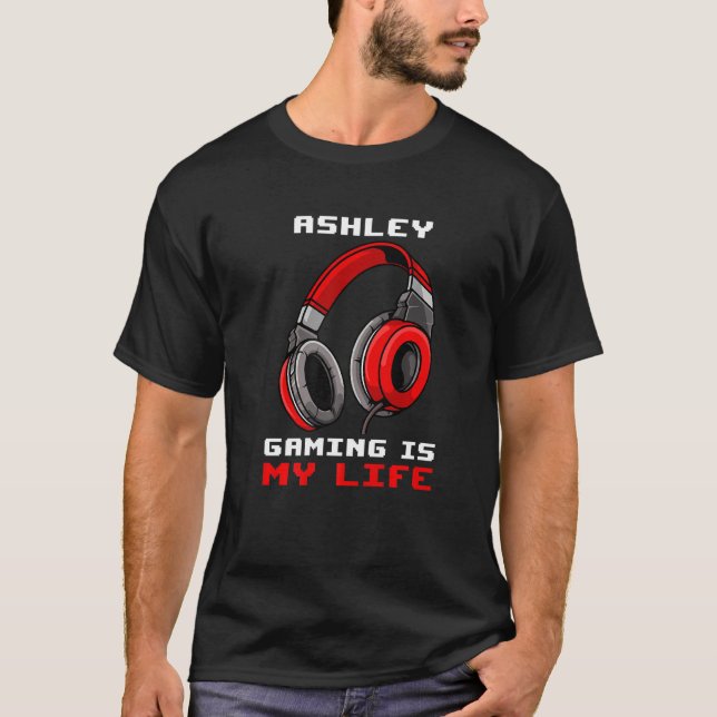 Ashley  Gaming Is My Life  Personalised T-Shirt (Front)