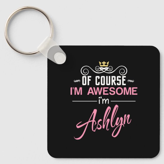 Ashlyn Of Course I'm Awesome Name Key Ring (Front)