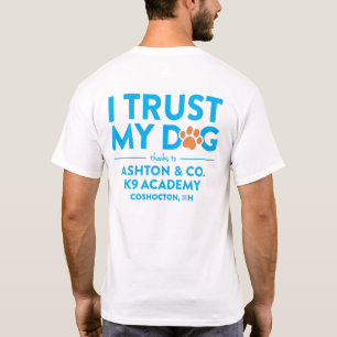 Ashton & Co. K9 Academy I Trust My Dog White T-Shirt