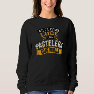 Así Es Como Luce Una Pastelera Que Mola Sweatshirt