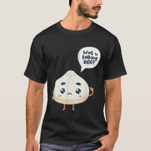 Asia Chinese Watcha Talking Bao About Siopao Dimsu T-Shirt