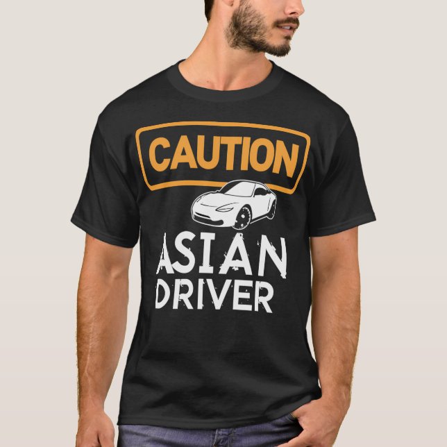 Asian Driver Caution T-Shirt (Front)