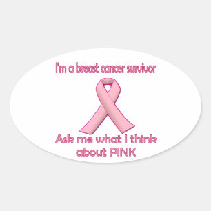 Ask a breast cancer survivor about pink! oval sticker