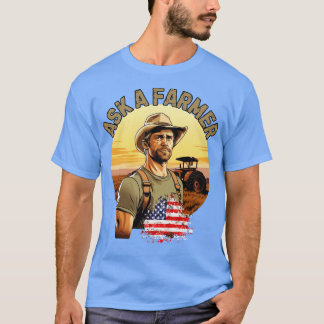 Ask a Farmer village life american farm american f T-Shirt