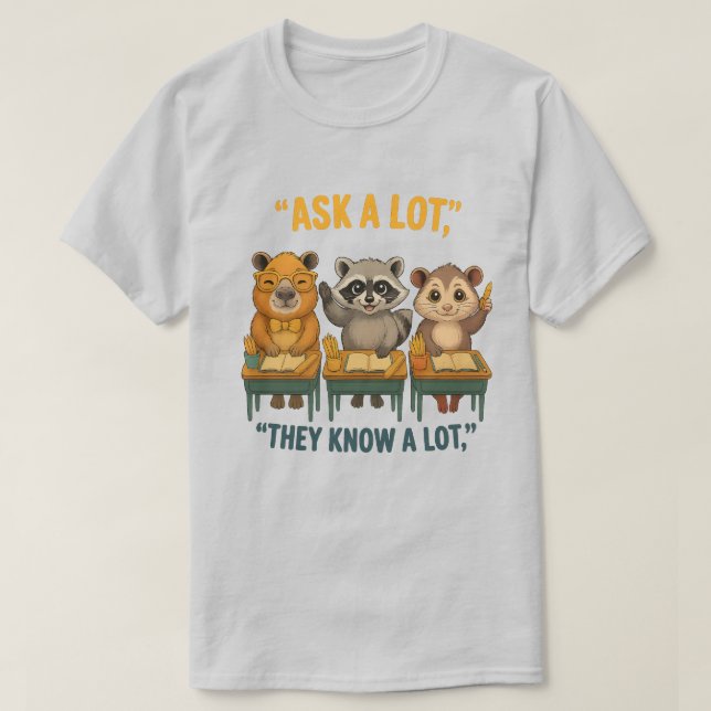 Ask A Lot They Know A Lot Racoon Opossum Capybara T-Shirt (Design Front)