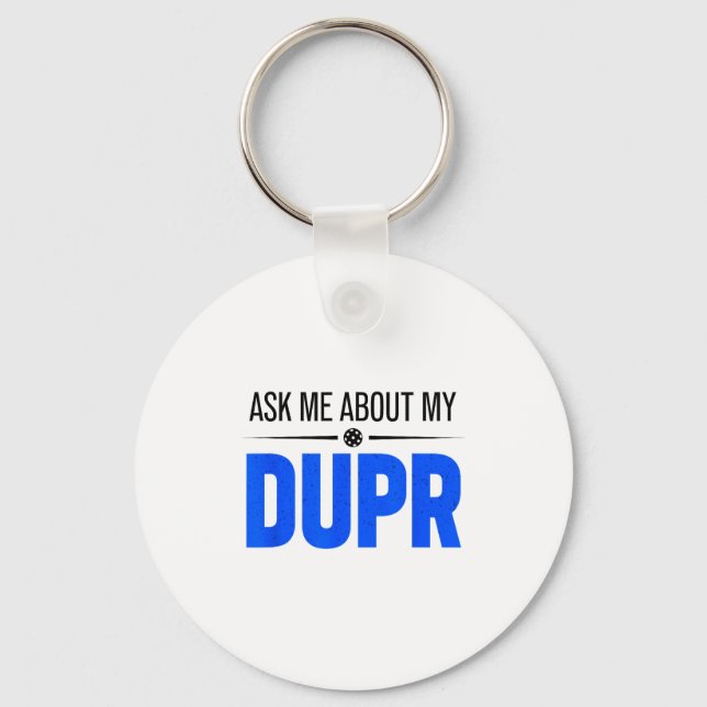 Ask about dupr _ funny pickleball rating quote key ring (Front)