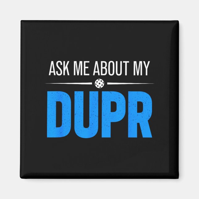 Ask about dupr _ funny pickleball rating quote magnet (Front)