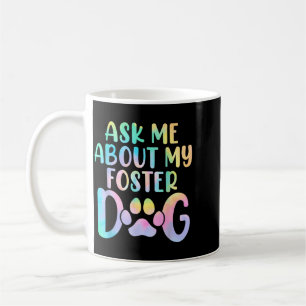 Ask About Foster Dog Tie Dye Canine Animal Coffee Mug