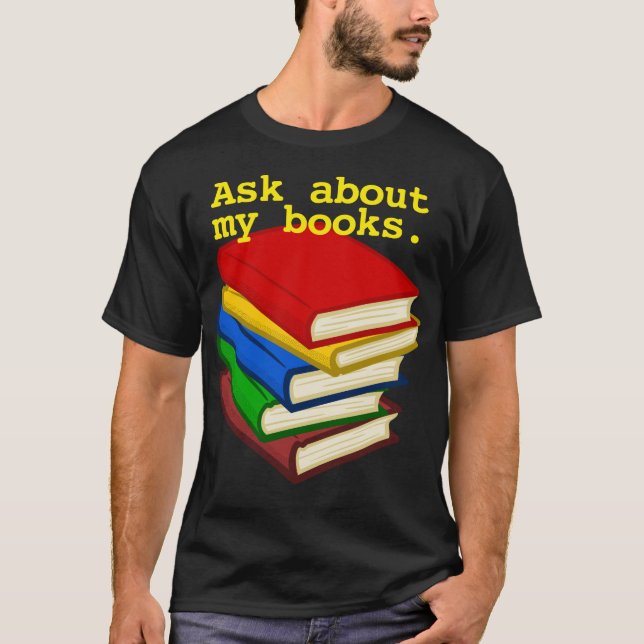 Ask about my books T-Shirt (Front)