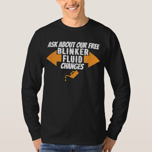 Ask About Our Free Blinker Fluid Changes Auto Work T-Shirt (Front)