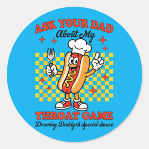 Ask Dad About Throat Game Funny Hotdog Humour Classic Round Sticker
