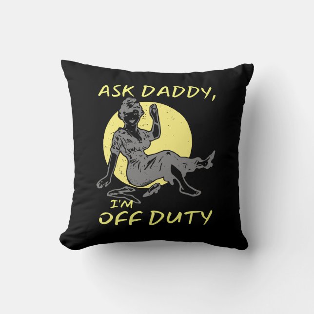 ASK DADDY, I'M OF DUTY funny mother's day gift     Cushion (Front)