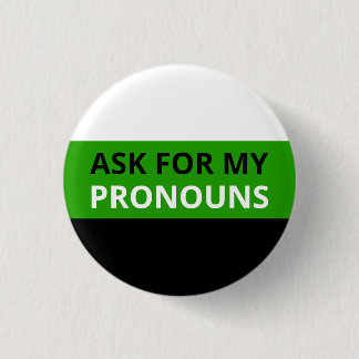 Ask for My Pronouns Neutrois Flag Badge