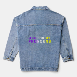 Ask For My Pronouns Non Binary Nonbinary Enby Enbi Denim Jacket