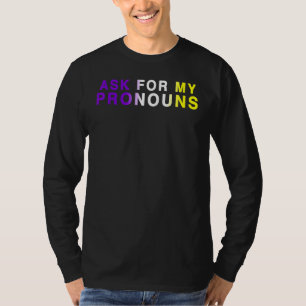 Ask For My Pronouns Non Binary Nonbinary Enby Enbi T-Shirt