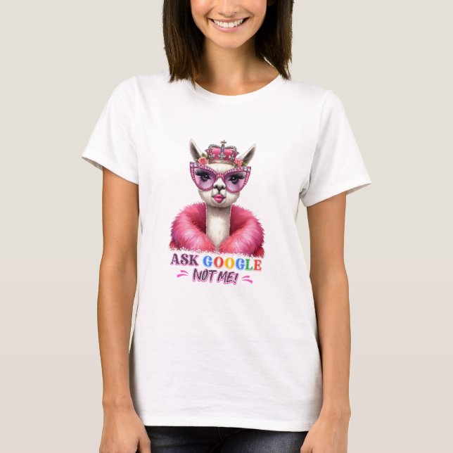 Ask Google Not Me Llama T-Shirt (Front)