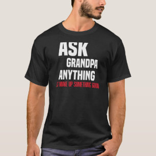 ASK GRANDPA ANYTHING GRANDAD FOR GRANDPA PAPA GRAN T-Shirt