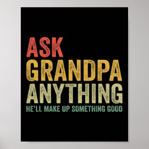 Ask Grandpa Anything He'll Make Up Something Good Poster