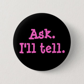 "Ask. I'll Tell" Button