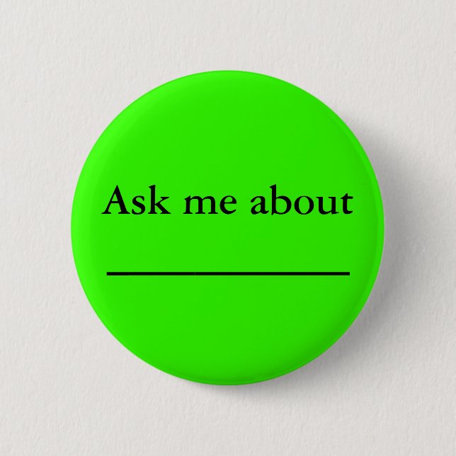 Ask me about ___________ 6 cm round badge (Front)