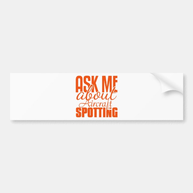 Ask Me About Aircraft Spotting Bumper Sticker (Front)