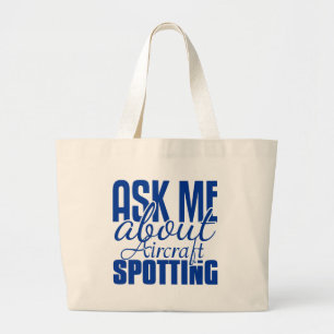 Ask Me About Aircraft Spotting Large Tote Bag