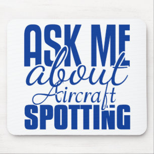 Ask Me About Aircraft Spotting Mouse Pad