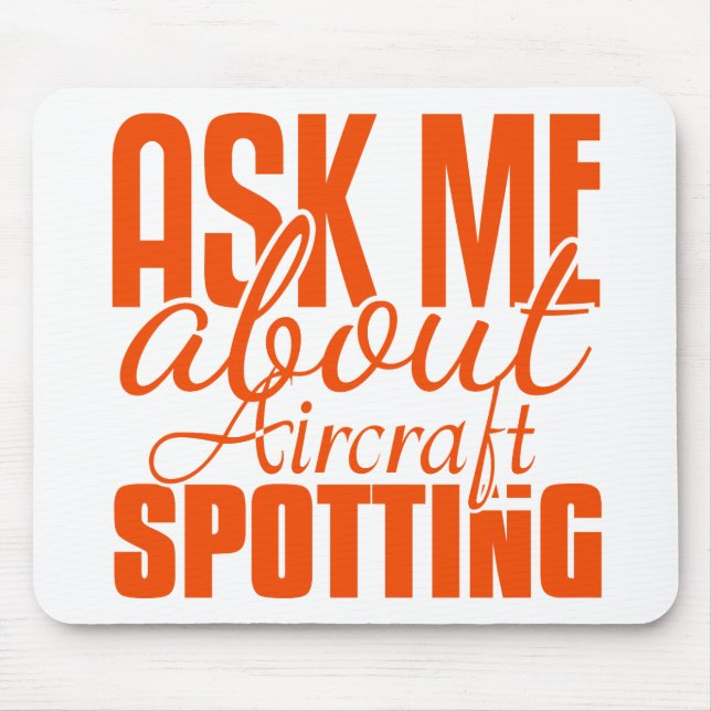 Ask Me About Aircraft Spotting Mouse Pad (Front)