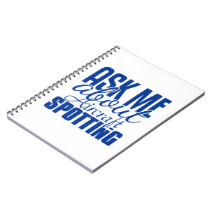Ask Me About Aircraft Spotting Notebook