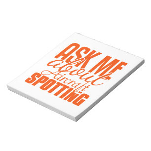 Ask Me About Aircraft Spotting Notepad