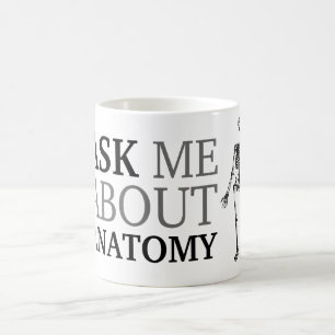Ask me about Anatomy Coffee Mug