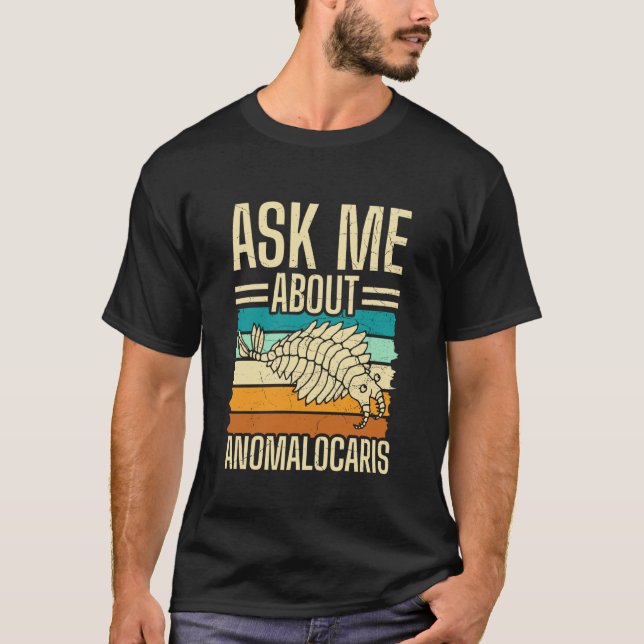 Ask Me About Anomalocaris T-Shirt (Front)