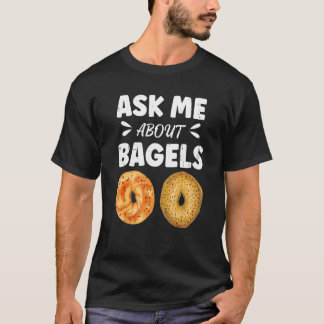 Ask Me About Bagels Quote For A Bagel Specialist T-Shirt
