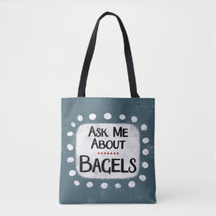 Ask Me About Bagels Tote Bag