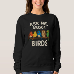 Ask me about birds sweatshirt