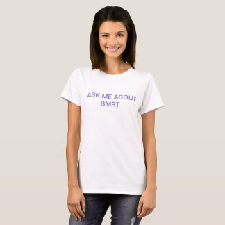 ASK ME ABOUT BMRT T-Shirt