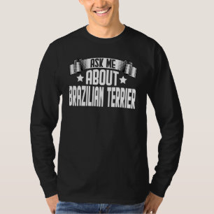 Ask Me About Brazilian Terrier Dog T-Shirt