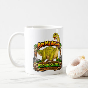 Ask Me About Brontosaurus   Hot Chocolate   Coffee Mug