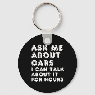 Ask Me About Cars I Can Talk About It For Hours Fa Key Ring