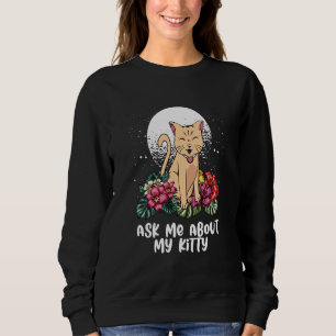 Ask Me About Cat Mom Humor Cat Dad Cat Sweatshirt