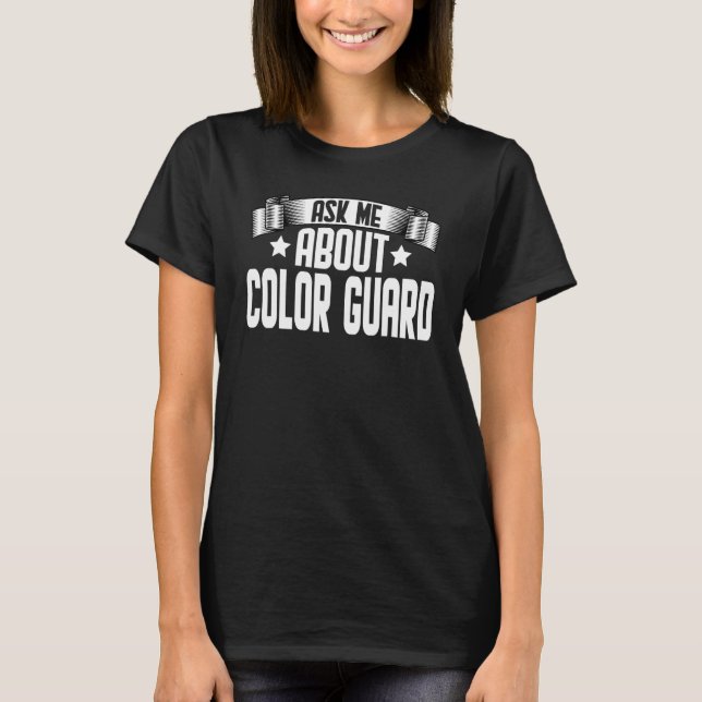 Ask Me About Colour Guard  Flag Spinning T-Shirt (Front)
