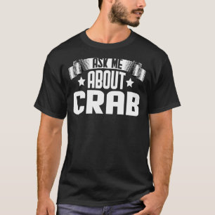 Ask Me About Crab  Crabbing Hunting Fishing Crabs T-Shirt