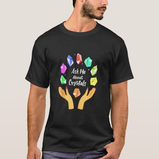 Ask Me About Crystals Funny Witchy Witch Crystal C T-Shirt (Front)