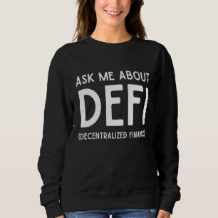 Ask Me About Defi Decentralised Finance Yield Farm Sweatshirt