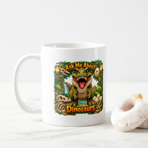 Ask Me About Dinosaurs – Hot Chocolate   Coffee Mug