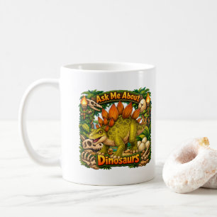 Ask Me About Dinosaurs   Hot Chocolate   Coffee Mug