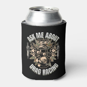 Ask Me About Drag Racing Funny Can Cooler