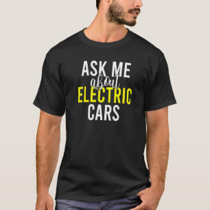 Ask me about Electric Cars EV Electric Vehicle  1 T-Shirt